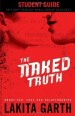 More information on Naked Truth Student Guide