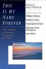 This Is My Name Forever : The Trinity And Gender Language For