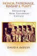 More information on Honor, Patronage, Kinship And Purity: Unlocking New Testament Culture