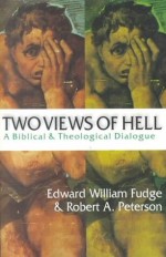 Two Views of Hell : A Biblical and Theological Dialogue