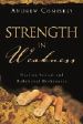 More information on Strength In Weakness - Healing Sexual Sin And Relational Brokennness