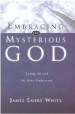 More information on Embracing the Mysterious God: Loving the God We Don't Understand