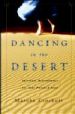 More information on Dancing In The Desert - Spiritual Refreshment For You Parched Soul