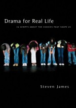 Drama for Real Life: 16 Scripts About the Choices That Shape Us