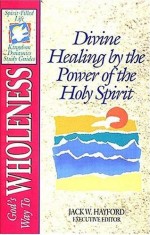 Spirit-Filled Life: Gods Way Wholen