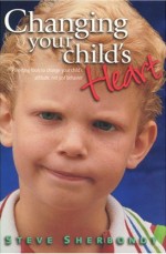 Changing Your Child's Heart