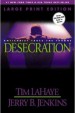 More information on Desecration Large Print - Left Behind Series 9
