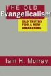 More information on Old Evangelicalism: Old Truths for a New Awakening