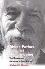 Divine Pathos and Human Being: Theology of Abraham Joshua Heschel