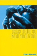 Take Hold Of God And Pull