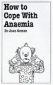 More information on How To Cope With Anaemia