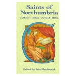 Saints of Northumbria: Cuthbert, Aidan, Oswald, Hilda (Celtic Saints)