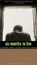 More information on Six Months To Live : Learning From A Young Man With Cancer