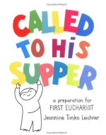 Called To His Supper : Preparation For First Eucharist