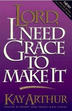 Lord I Need Grace To Make It