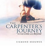 Carpenter's Journey, The: To the Cross and Beyond