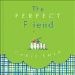 More information on Perfect Friend