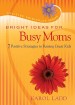 More information on Bright Ideas for Busy Moms: 7 Positive Strategies for Raising Great Ki