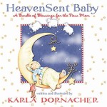Heaven Sent Baby: A Bundle of Blessings for the new Mom