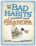 More information on All My Bad Habits I Learned From My Grandpa