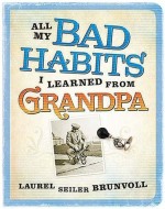 All My Bad Habits I Learned From My Grandpa