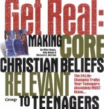 Get Real: Making Core Christian Beliefs Relevant to Teenagers