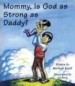 More information on Mommy, Is God As Strong As Daddy