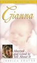 More information on Gianna: Aborted... And Lived to Tell about It