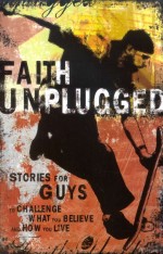 Faith Unplugged: Stories for Guys