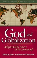 Religion and the Powers of the Common Life: God and Globalization V.1