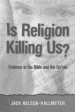More information on Is Religion Killing Us?: Violence in the Bible & the Quran