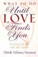 More information on What To Do Until Love Finds You