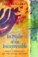 In Praise of the Inexpressible:Paul's Experience of the Divine Mystery