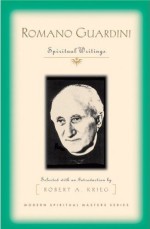 Romano Guardini Spiritual Writings (Modern Spiritual Masters Series)