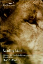 Reading Mark: A Literary and Theological Commentary