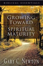 Growing Toward Spiritual Maturity