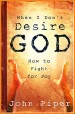 More information on When I Don't Desire God: How to Fight for Joy