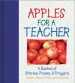 More information on Apples For A Teacher - A Bushel Of Stories, Poems And Prayers