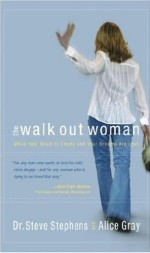 Walk Out Woman: When Your Heart Is Empty and Your Dreams are Lost