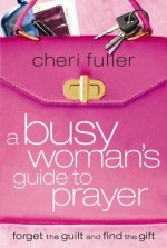 Busy Woman's Guide To Prayer