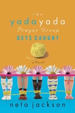 The Yada Yada Prayer Group Gets Caught (Book 5)