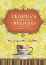 Teacups Full of Treasures: Let the Names of God Be Your Source......
