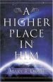 More information on A Higher Place In Him
