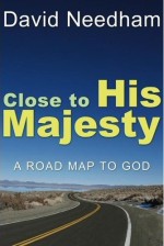 Close to His Majesty: A Road Map to God