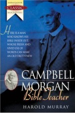 Campbell Morgan : Bible Teacher