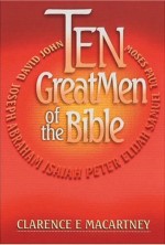 Ten Great Men Of The Bible : John, Moses, David, Paul, Samuel,
