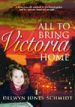 More information on All To Bring Victoria Home