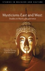 Mysticisms East and West: Studies in Mystical Experience