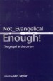 More information on Not Evangelical Enough