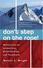 Don't Step on the Rope: Reflections on Leadership, Relationships...